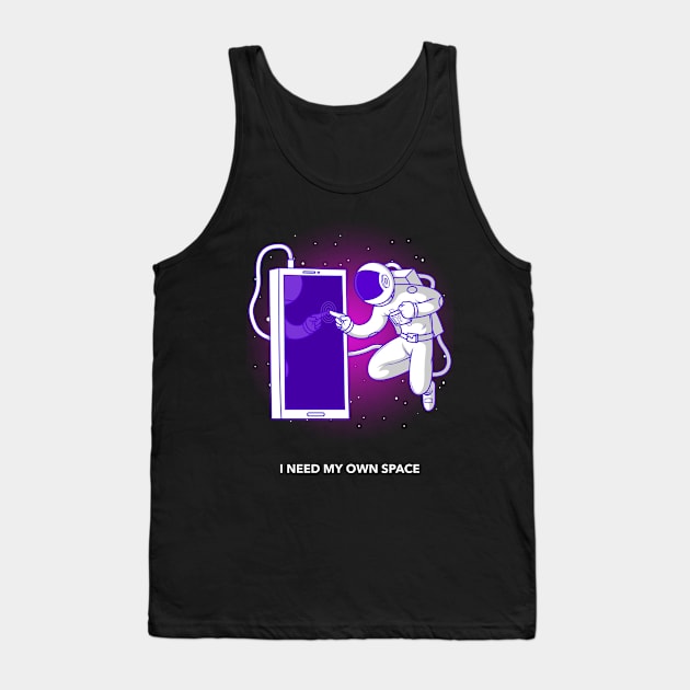 I need my own space - Space Lover, Astronaut, Space Tank Top by SpaceMonkeyLover